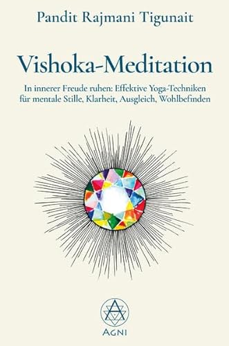 Vishoka-Meditation: In innerer Freude ruhen: Effektive Yoga-Techniken für mentale Stille, Klarheit, Ausgleich, Wohlbefinden (mit Audio-Download)